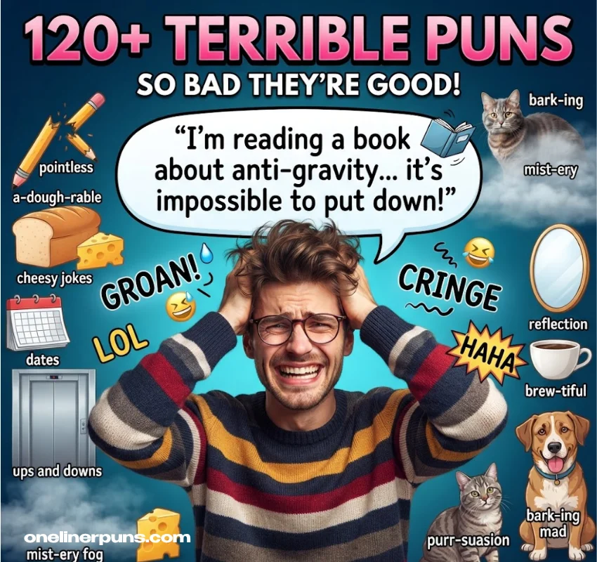 120+ One-Liner Terrible Puns That Are So Bad They're Good